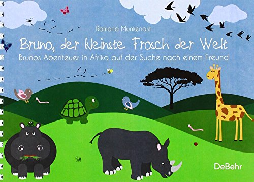 Bruno, der kleinste Frosch der Welt - Brunos Abenteuer in Afrika auf der Suche nach einem Freund - Bilderbuch von DeBehr, Verlag