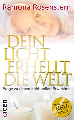 Dein Licht erhellt die Welt: Wege zu einem spirituellen Erwachen