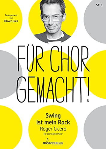 Swing ist mein Rock für gemischten Chor. Chorpartitur. Für Chor gemacht! Arrangements von Oliver Gies von Gustav Bosse Verlag