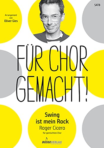 Swing ist mein Rock für gemischten Chor. Chorpartitur. Für Chor gemacht! Arrangements von Oliver Gies