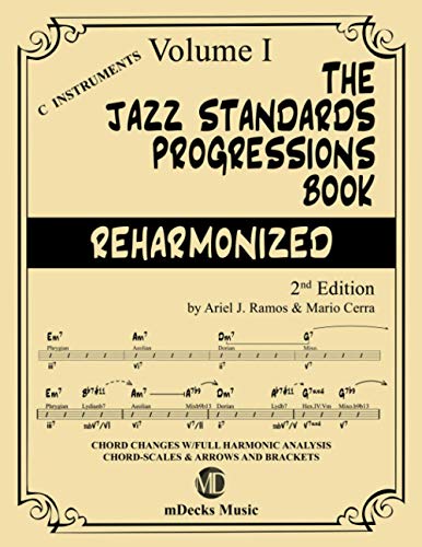 The Jazz Standards Progressions Book Reharmonized Vol. 1: Chord Changes with full Harmonic Analysis, Chord-scales and Arrows & Brackets von Independently Published
