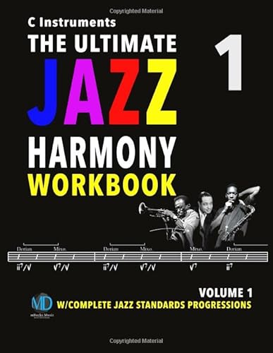 The Ultimate Jazz Harmony Workbook Vol. 1 C Instruments: W/Complete Jazz Standards Progressions (The Jazz Standards Progressions Workbooks, Band 1)