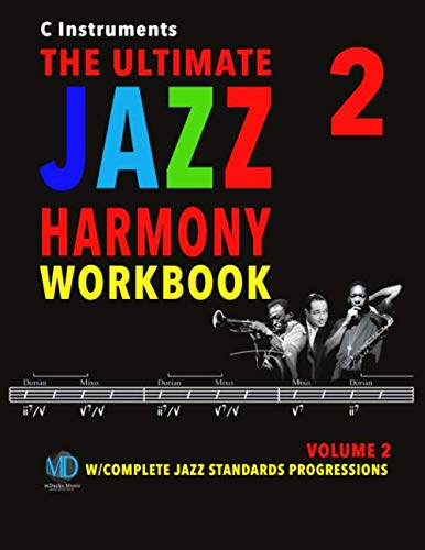 The Ultimate Jazz Harmony Workbook Vol. 2 C Instruments: W/Complete Jazz Standards Progressions (The Jazz Standards Progressions Workbooks, Band 2)
