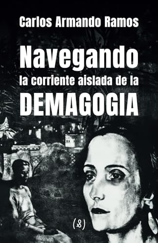 Navegando la corriente aislada de la demagogia Navegando la corriente aislada de la demagogia von Libros para el infinito
