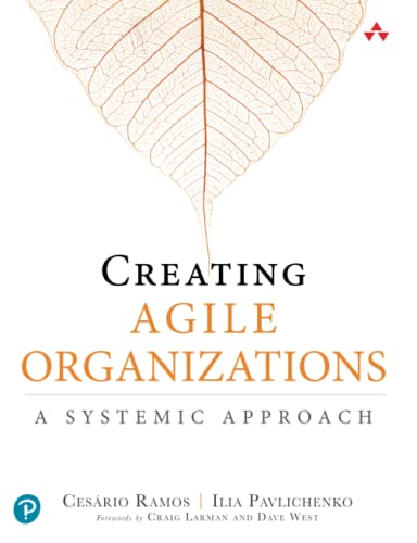 Creating Agile Organizations: A Systemic Approach von Addison Wesley