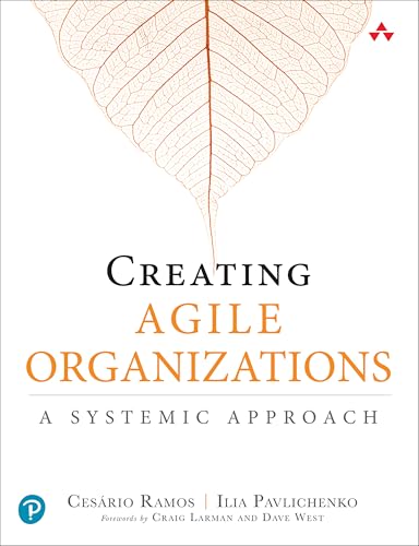 Creating Agile Organizations: A Systemic Approach von Addison Wesley