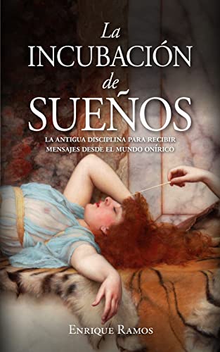 La incubación de sueños: La antigua disciplina para recibir mensajes desde el mundo onírico (Enigma) von Arcopress
