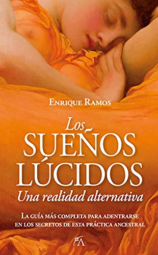 Los sueños lúcidos: una realidad alternativa: La guía más completa para adentrarse en los secretos de esta práctica ancestral (Desarrollo personal) von ARCOPRESS