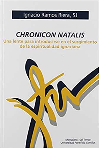 Chronicon Natalis: Una lente para bucear en el surgimiento de la espiritualidad ignaciana (Manresa, Band 73) von Mensajero