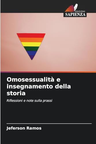 Omosessualità e insegnamento della storia: Riflessioni e note sulla prassi von Edizioni Sapienza