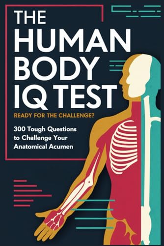 The Human Body IQ Test: Ready for the Challenge?: 300 Tough Questions to Challenge Your Anatomical Acumen. von Lulu.com