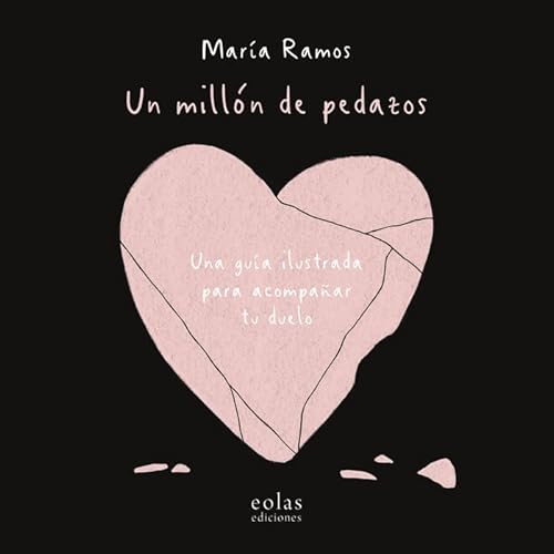 Un millón de pedazos: Una guía ilustrada para acompañar tu duelo von EOLAS EDICIONES