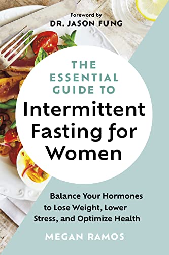 The Essential Guide to Intermittent Fasting for Women: Balance Your Hormones to Lose Weight, Lower Stress, and Optimize Health von Greystone Books