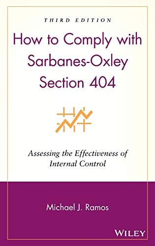How to Comply with Sarbanes-Oxley Section 404: Assessing the Effectiveness of Internal Control von Wiley