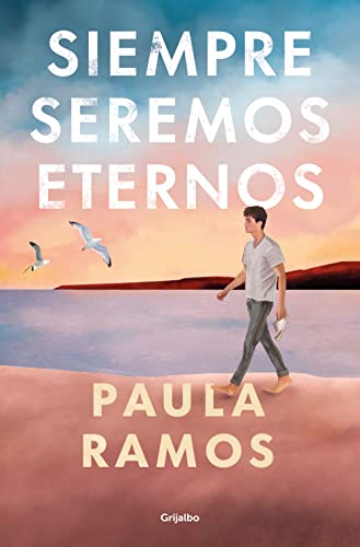 Siempre seremos eternos (Bilogía Fugaces 2) (Ficción, Band 2) von Grijalbo
