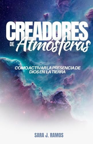 Creadores de Atmósferas: Cómo activar la presencia de Dios en la tierra von Independently published