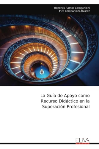 La Guía de Apoyo como Recurso Didáctico en la Superación Profesional von Eliva Press