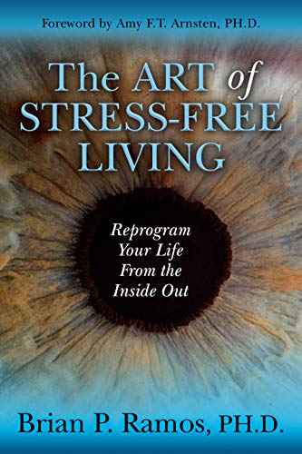 Art of Stress-Free Living: Reprogram Your Life From the Inside Out Art of Stress-Free Living: Reprogram Your Life From the Inside Out