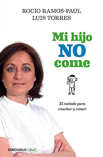 Mi hijo no come: El método para enseñar a comer (Clave) von DEBOLSILLO