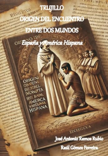 TRUJILLO ORIGEN DEL ENCUENTRO ENTRE DOS MUNDOS von Tau Editores