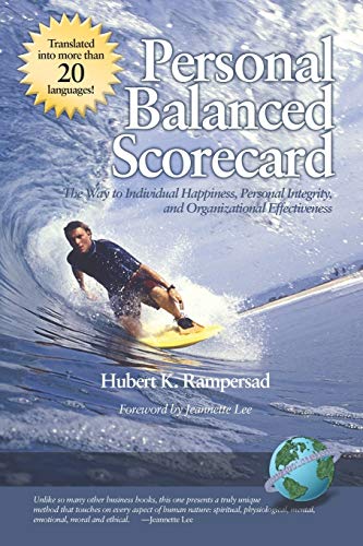 Personal Balanced Scorecard: The Way to Individual Happiness, Personal Integrity, and Organizational Effectiveness: The Way to Individual Happiness, ... and Organizational Effectiveness (PB) von Information Age Publishing