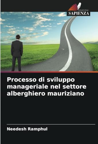 Processo di sviluppo manageriale nel settore alberghiero mauriziano: DE von Edizioni Sapienza