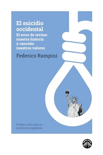El suicidio occidental: El error de revisar nuestra historia y cancelar nuestros valores (Las espuma de los días, Band 4) von Ladera Norte