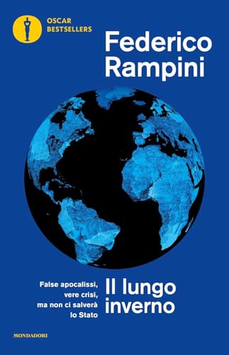 Il lungo inverno. False apocalissi, vere crisi ma non ci salverà lo Stato (Oscar bestsellers) von Mondadori
