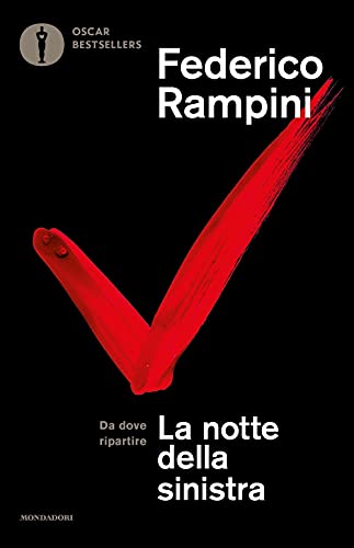 La notte della sinistra. Da dove ripartire. Nuova ediz. (Oscar bestsellers)