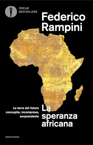 La speranza africana. La terra del futuro concupita, incompresa, sorprendente (Oscar bestsellers) von Mondadori
