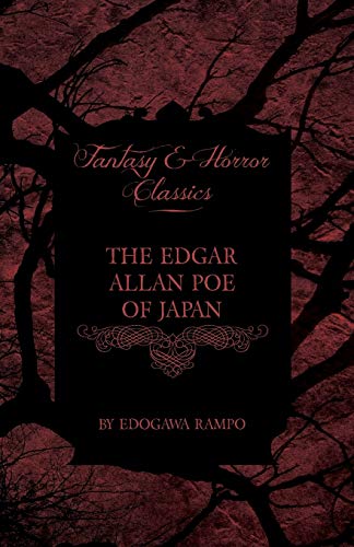 The Edgar Allan Poe of Japan - Some Tales by Edogawa Rampo - With Some Stories Inspired by His Writings (Fantasy and Horror Classics) von Read Books