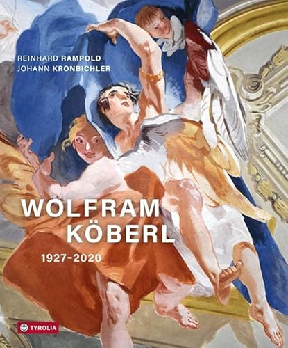 Wolfram Köberl: 1927 - 2020. Der Künstler und sein Werk