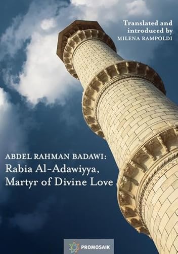 Abdel Rahman Badawi: Rabia Al-Adawiyya, Martyr of Divine Love von epubli GmbH