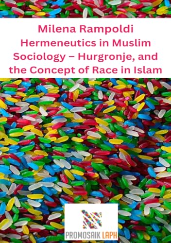 Hermeneutics in Muslim Sociology – Hurgronje, and the Concept of Race in Islam: DE von epubli