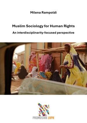Muslim Sociology for Human Rights: An interdisciplinarity-focused perspective von epubli