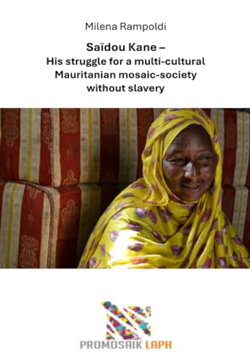 Saïdou Kane – His struggle for a multi-cultural Mauritanian mosaic-society without slavery: DE von epubli