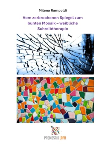 Vom Spiegel zum Mosaik - weibliche Schreibtherapie: DE von epubli