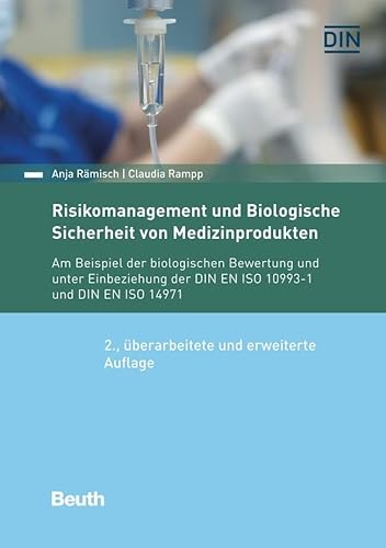 Risikomanagement und Biologische Sicherheit von Medizinprodukten: Am Beispiel der biologischen Bewertung und unter Einbeziehung der DIN EN ISO 10993-1 und DIN EN ISO 14971 (DIN Media Kommentar) von Beuth Verlag