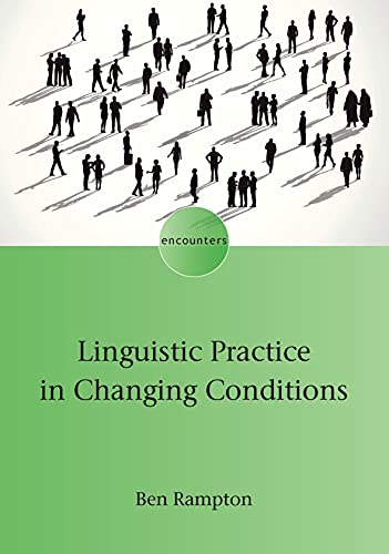 Linguistic Practice in Changing Conditions (Encounters, 21) von Multilingual Matters