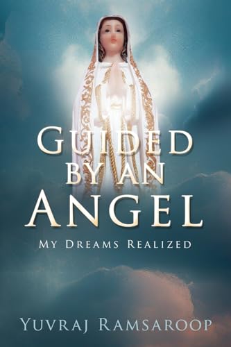 Guided by an Angel: My Dreams Realized von Xulon Press
