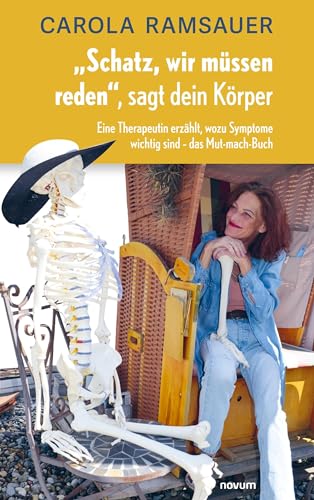 „Schatz, wir müssen reden“, sagt dein Körper: Eine Therapeutin erzählt, wozu Symptome wichtig sind – das Mut-mach-Buch von novum Verlag