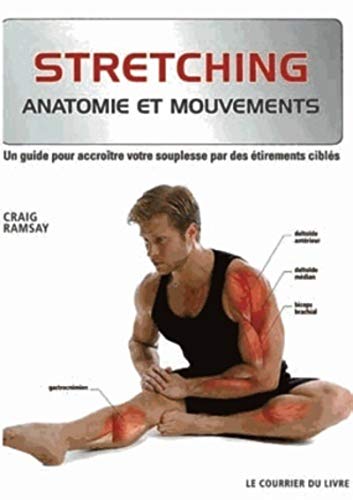 Stretching - Anatomie et mouvements: Un guide pour accroître votre souplesse par des étirements ciblés von COURRIER LIVRE