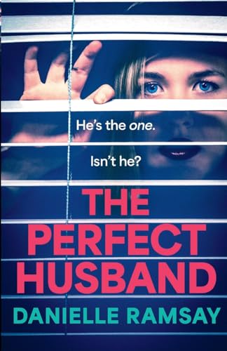 The Perfect Husband: A completely addictive psychological thriller from Danielle Ramsay, inspired by a true story