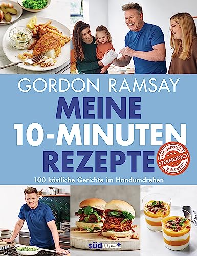 Meine 10-Minuten-Rezepte: 100 köstliche Gerichte im Handumdrehen