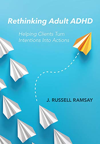 Rethinking Adult ADHD: Helping Clients Turn Intentions into Actions