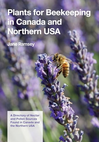 Plants for Beekeeping In Canada and the Northern USA: A Directory of Nectar and Pollen Sources Found in Canada and the Northern USA Plants for Beekeeping In Canada and the Northern USA: A Directory of Nectar and Pollen Sources Found in Canada and the Northern USA von Northern Bee Books