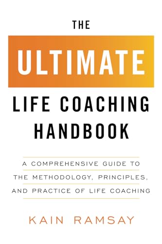 The Ultimate Life Coaching Handbook: A Comprehensive Guide to the Methodology, Principles, and Practice of Life Coaching von Achology Publications