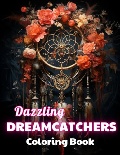 Dazzling Dreamcatchers Coloring Book: 100+ High-quality Illustrations for All Ages von Independently published