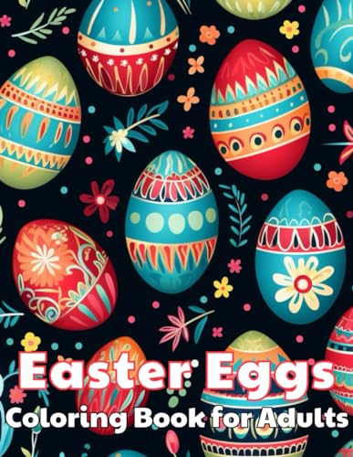 Easter Eggs Coloring Book for Adults: 100+ High-quality Illustrations for All Ages von Independently published