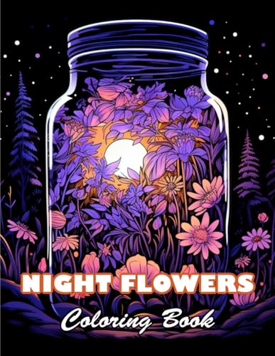 Night Flowers Coloring Book for Adults: 100+ High-quality Illustrations for All Ages von Independently published